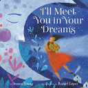 Image for "I'll Meet You in Your Dreams"-an illustration of a parent holding her child in front of the moon