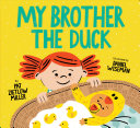 Image for "My Brother the Duck" - an illustration of a child looking down at their new baby sibling