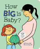 Image for "How Big Is Baby?" - an illustration of a child holding up a watermelon near their pregnant parent's baby bump.