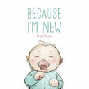 Image for "Because I'm New"- an illustration of a baby