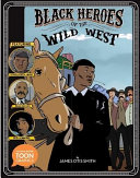 Image for "Black Heroes of the Wild West: Featuring Stagecoach Mary, Bass Reeves, and Bob Lemmons"