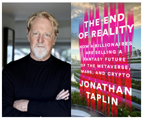 photo Jonathan Taplin and bookjacket of The End of Reality