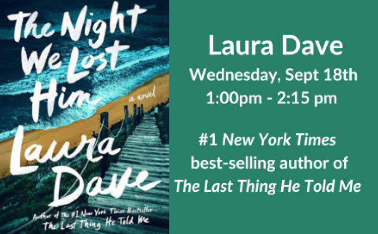 Laura Dave, Wednesday 9/18 1:00-2:15pm