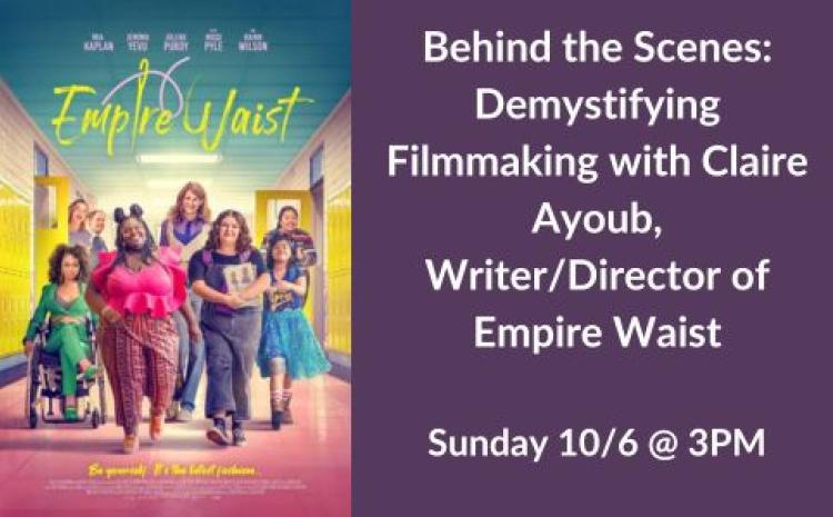 Behind the Scenes: Demystifying Filmmaking with Claire Ayoub, Writer/Director of Empire Waist